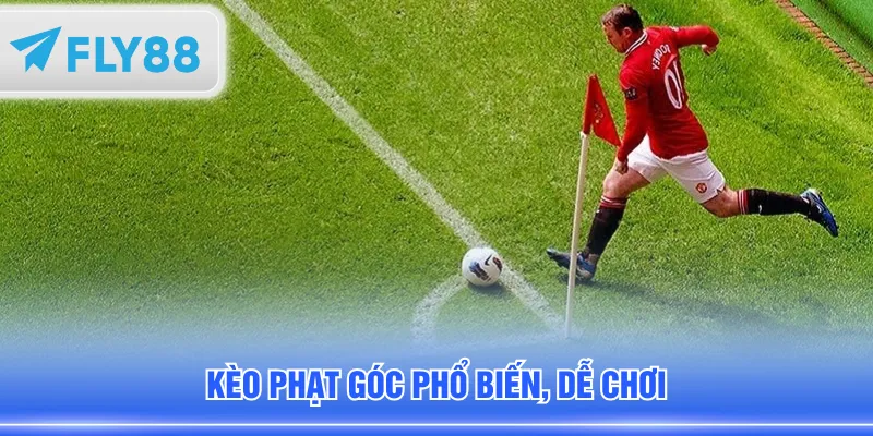 Kèo phạt góc phổ biến, dễ chơi